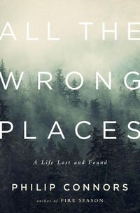 Bild vom Artikel All the Wrong Places: A Life Lost and Found vom Autor Philip Connors