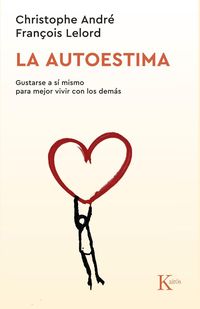 Produktbild: La autoestima : gustarse a s&iacute; mismo para mejor vivir con los dem&aacute;s