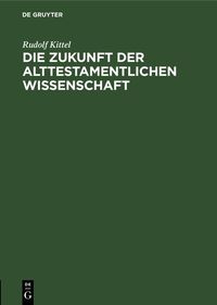 Produktbild: Die Zukunft der Alttestamentlichen Wissenschaft