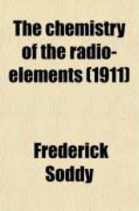 Produktbild: The Chemistry of the Radio-Elements (Volume 1)