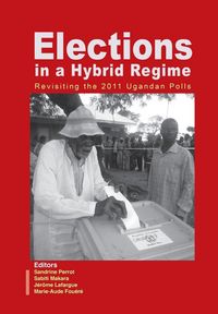 Produktbild: Elections in a Hybrid Regime. Revisiting the 2011 Ugandan Polls