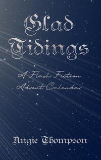Produktbild: Glad Tidings: A Flash Fiction Advent Calendar