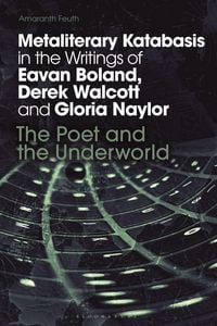 Produktbild: Metaliterary Katabasis in the Writings of Eavan Boland, Derek Walcott and Gloria Naylor