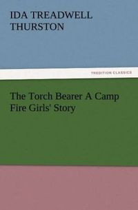 Produktbild: The Torch Bearer A Camp Fire Girls' Story