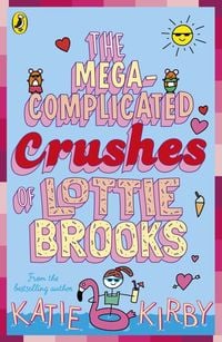 Bild vom Artikel The Mega-Complicated Crushes of Lottie Brooks vom Autor Katie Kirby