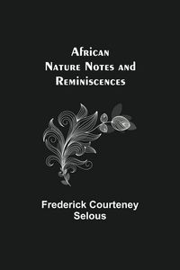 Produktbild: African Nature Notes And Reminiscences