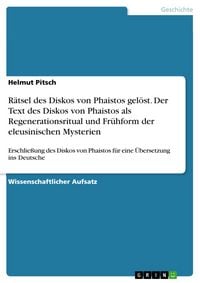 Produktbild: R&auml;tsel des Diskos von Phaistos gel&ouml;st. Der Text des Diskos von Phaistos als Regenerationsritual und Fr&uuml;hform der eleusinischen Mysterien