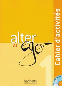 Bild vom Artikel Alter ego+ 1. Cahier d'activités. Arbeitsbuch mit Audio-CD vom Autor Annie Berthet