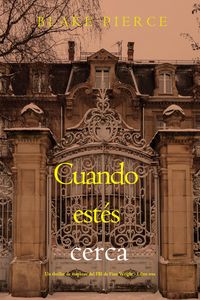 Produktbild: Cuando est&eacute;s cerca (Un thriller de suspense del FBI de Finn Wright - Libro tres)