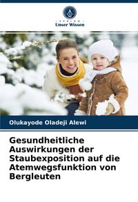 Produktbild: Gesundheitliche Auswirkungen der Staubexposition auf die Atemwegsfunktion von Bergleuten