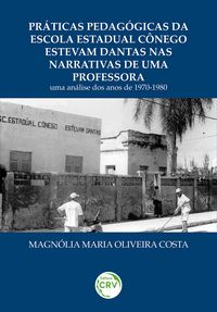 Produktbild: Pr&aacute;ticas pedag&oacute;gicas da escola estadual c&ocirc;nego estevam Dantas nas narrativas de uma professora