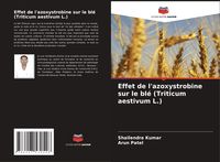 Produktbild: Effet de l'azoxystrobine sur le bl&eacute; (Triticum aestivum L.)
