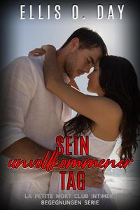 Produktbild: Sein unvollkommener Tag (La Petite Mort Club Intimer Begegnungen Serie, #4)