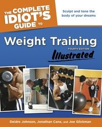 Produktbild: The Complete Idiot's Guide to Weight Training, Illustrated, 4th Edition