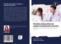 Produktbild: Kinetyka pestycyd&oacute;w i jej wp&iquest;yw na aktywno&iquest;&iquest; enzym&oacute;w