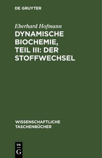 Produktbild: Dynamische Biochemie, Teil III: Der Stoffwechsel