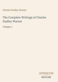 Produktbild: The Complete Writings of Charles Dudley Warner