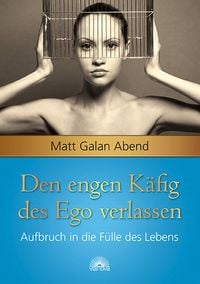 Produktbild: Den engen K&auml;fig des Ego verlassen