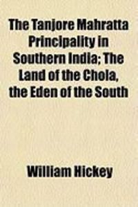 Produktbild: The Tanjore Mahratta Principality in Southern India; The Land of the Chola, the Eden of the South