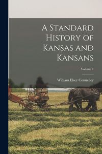 Produktbild: A Standard History of Kansas and Kansans; Volume 1