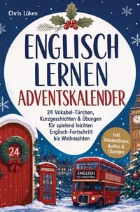Produktbild: Englisch lernen Adventskalender: 24 Vokabel-T&uuml;rchen, Kurzgeschichten & &Uuml;bungen f&uuml;r spielend leichten Englisch-Fortschritt bis Weihnachten - inkl. Voka