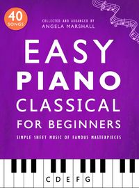Produktbild: Easy Piano Classical for Beginners: Simple Sheet Music of Famous Masterpieces (Easy Piano Songs for Beginners, #4)
