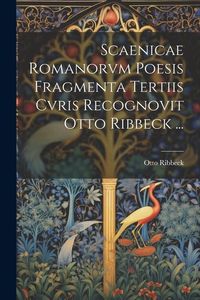 Produktbild: Scaenicae Romanorvm Poesis Fragmenta Tertiis Cvris Recognovit Otto Ribbeck ...