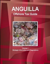 Produktbild: Anguilla Offshore Tax Guide Volume 1 Strategic Information and Regulations