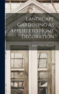 Produktbild: Landscape Gardening As Applied to Home Decoration