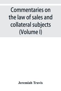 Produktbild: Commentaries on the law of sales and collateral subjects (Volume I)