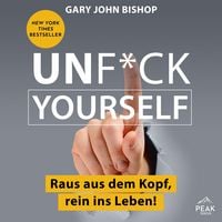 Produktbild: Unf*ck Yourself. Raus aus dem Kopf, rein ins Leben!