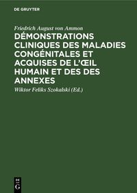 Produktbild: D&eacute;monstrations cliniques des maladies cong&eacute;nitales et acquises de l'&iquest;il humain et des des annexes