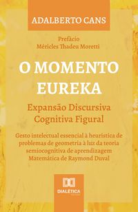 Produktbild: O Momento Eureka: Expans&atilde;o Discursiva Cognitiva Figural