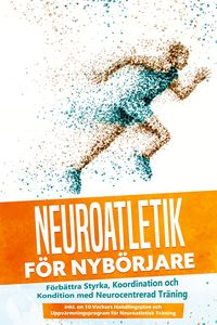 Produktbild: Roden, P: Neuroatletik f&ouml;r Nyb&ouml;rjare: F&ouml;rb&auml;ttra Styrka, Koor