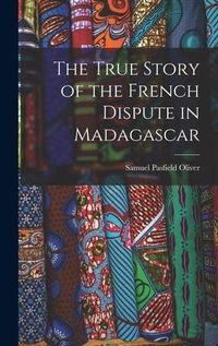 Produktbild: The True Story of the French Dispute in Madagascar