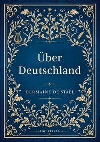 Produktbild: Germaine de Sta&euml;l: &Uuml;ber Deutschland. Vollst&auml;ndige Neuausgabe