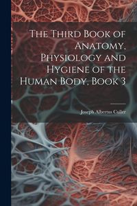 Produktbild: The Third Book of Anatomy, Physiology and Hygiene of the Human Body, Book 3