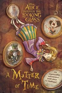 Produktbild: Alice Through the Looking Glass: A Matter of Time