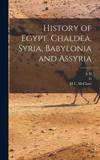 Produktbild: History of Egypt, Chaldea, Syria, Babylonia and Assyria