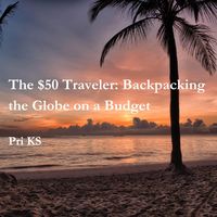 Produktbild: The $50 Traveler: Backpacking the Globe on a Budget