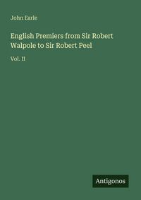 Produktbild: English Premiers from Sir Robert Walpole to Sir Robert Peel