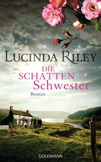 Die Schattenschwester / Die sieben Schwestern Bd.3 Lucinda Riley