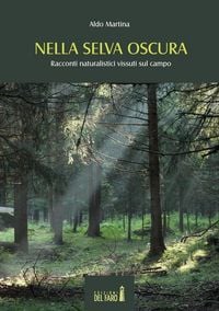 Produktbild: Nella selva oscura. Racconti naturalistici vissuti sul campo