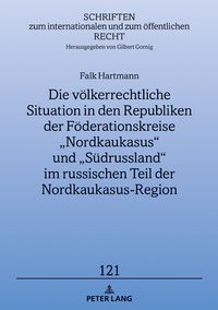 Produktbild: Die voelkerrechtliche Situation in den Republiken der Foederationskreise &bdquo;Nordkaukasus&ldquo; und &bdquo;Suedrussland&ldquo; im russischen Teil der Nordkaukasus-Region