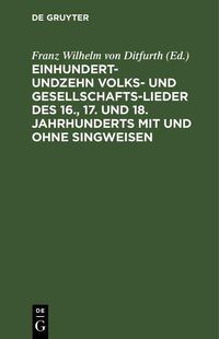 Produktbild: Einhundertundzehn Volks- und Gesellschaftslieder des 16., 17. und 18. Jahrhunderts mit und ohne Singweisen