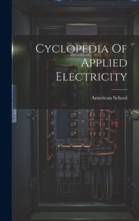 Produktbild: Cyclopedia Of Applied Electricity