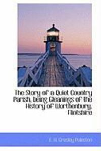 Produktbild: The Story of a Quiet Country Parish, Being Gleanings of the History of Worthenbury, Flintshire