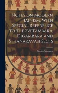 Produktbild: Notes on Modern Jainism, With Special Reference to the Svetambara, Digambara and Sthanakavasi Sects
