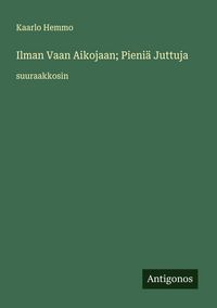 Produktbild: Ilman Vaan Aikojaan; Pieni&auml; Juttuja