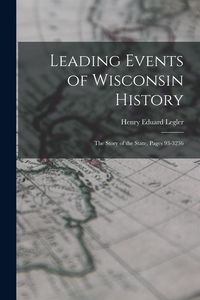 Produktbild: Leading Events of Wisconsin History: The Story of the State, Pages 93-3236